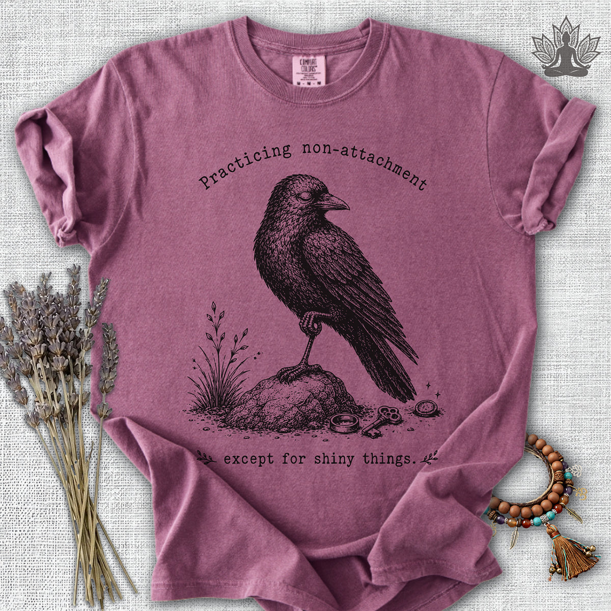 Non-attachment, Except For Shiny Things Crow Comfort Colors® Tee