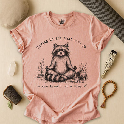 Trying To Let It Go Raccoon Tee