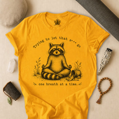 Trying To Let It Go Raccoon Tee