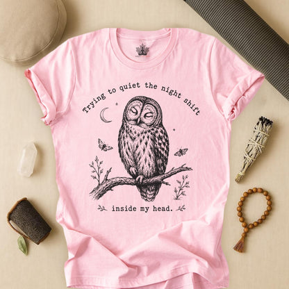 Trying To Quiet The Night Shift Owl Tee
