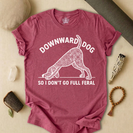 Downward Dog So I Don't Go Feral Tee