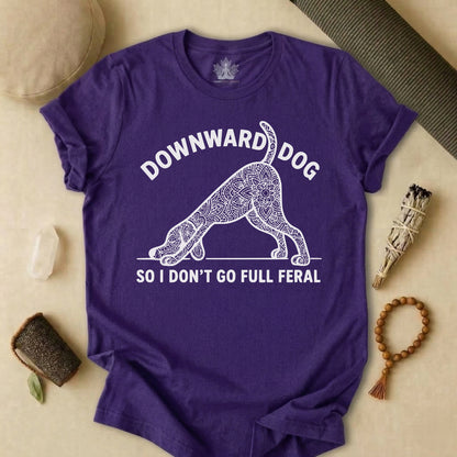 Downward Dog So I Don't Go Feral Tee