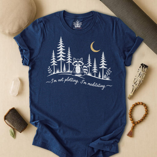 I'm Not Plotting, I'm Meditating Tee