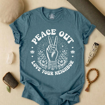 Peace Out, Love Your Neighbor Tee
