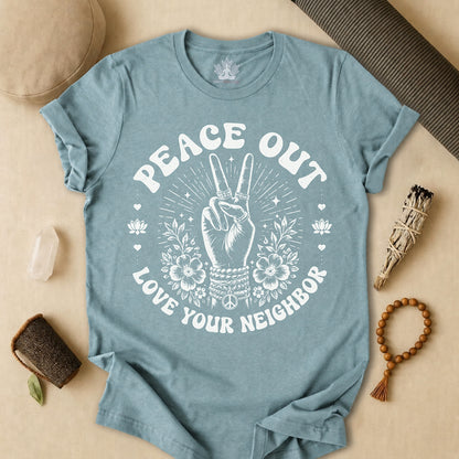 Peace Out, Love Your Neighbor Tee