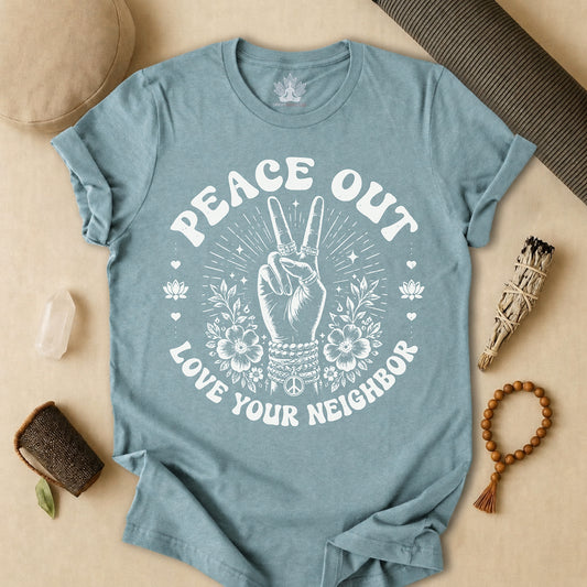 Peace Out, Love Your Neighbor Tee