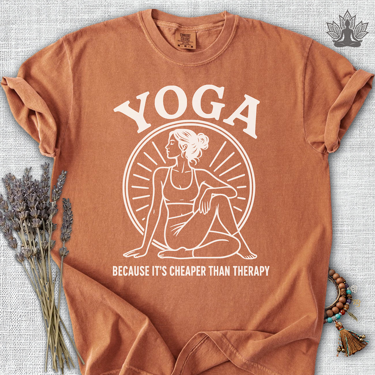 Yoga Because It's Cheaper Than Therapy Coming Comfort Colors® Tee