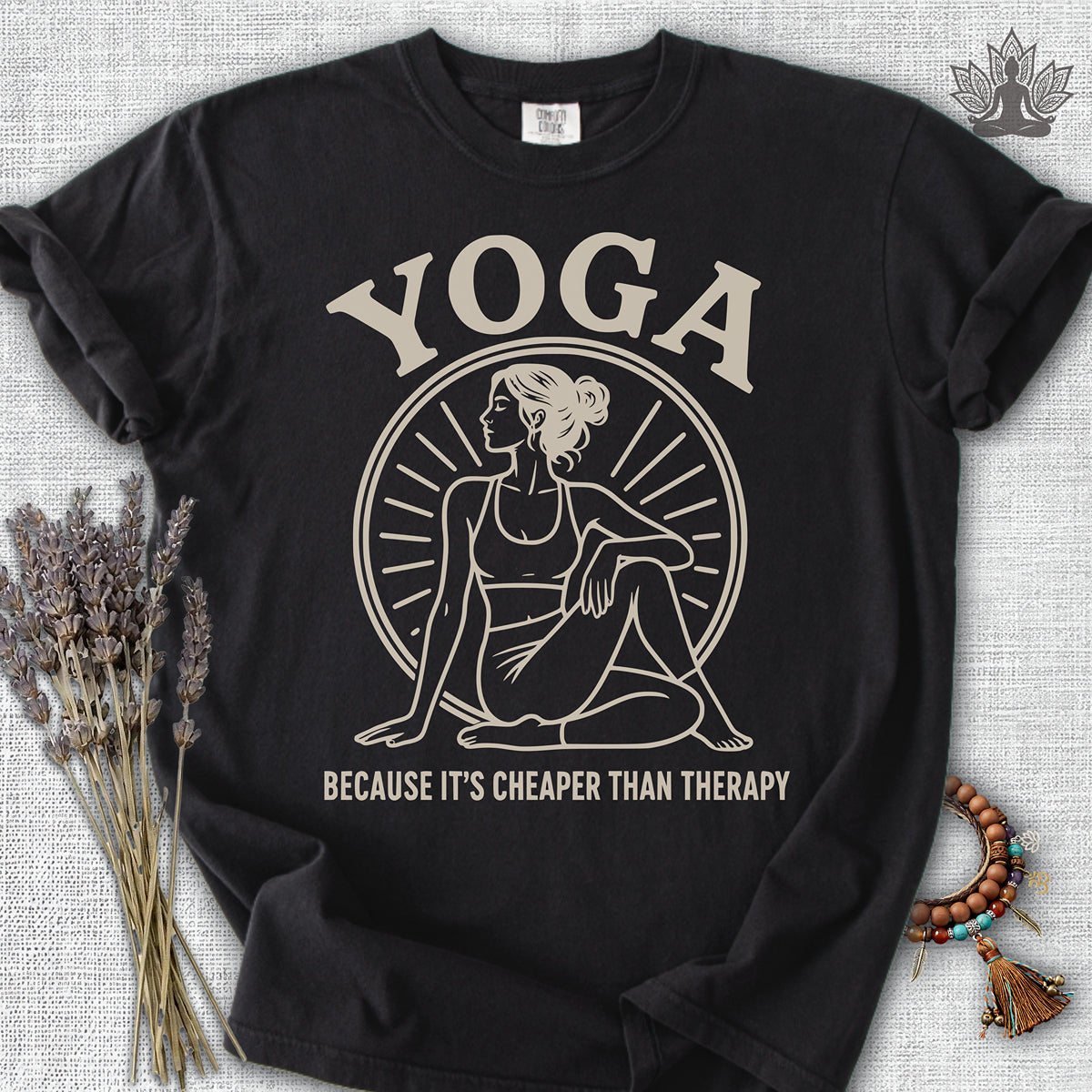 Yoga Because It's Cheaper Than Therapy Coming Comfort Colors® Tee