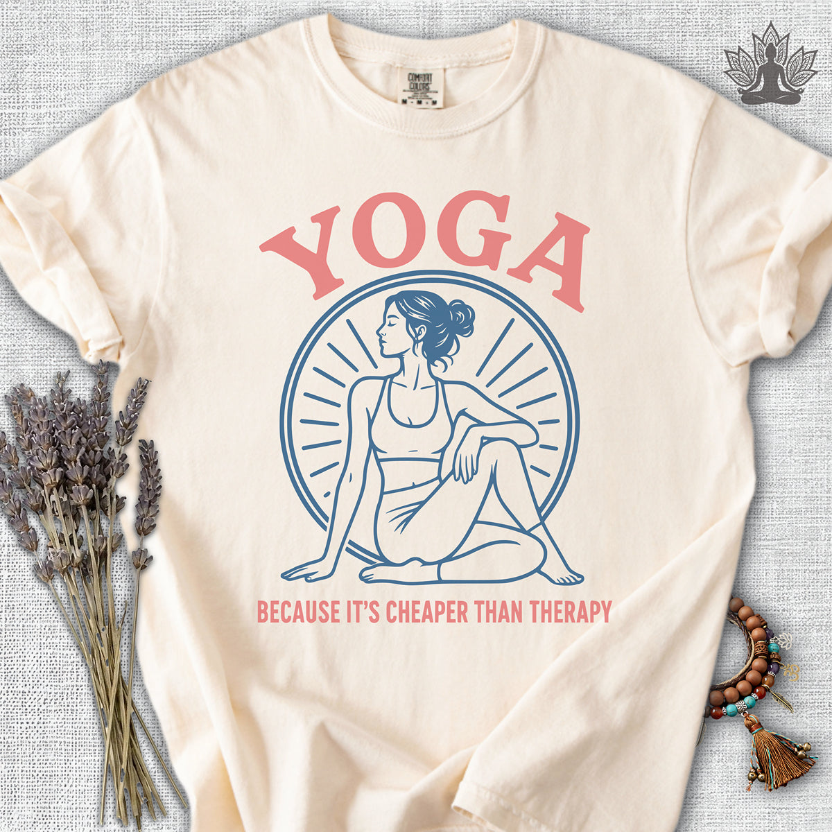 Yoga Because It's Cheaper Than Therapy Coming Comfort Colors® Tee