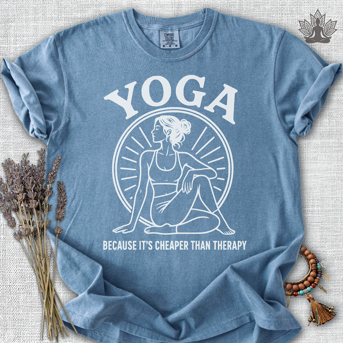 Yoga Because It's Cheaper Than Therapy Coming Comfort Colors® Tee