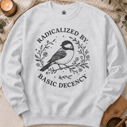 Radicalized By Basic Decency Sweatshirt