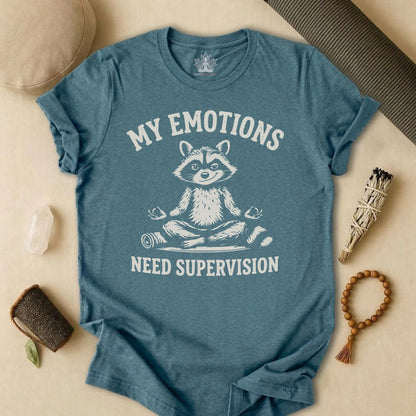 My Emotions Need Supervision Tee