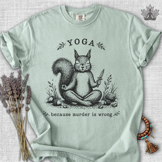 Yoga Because Murder Is Wrong Squirrel Comfort Colors Tee