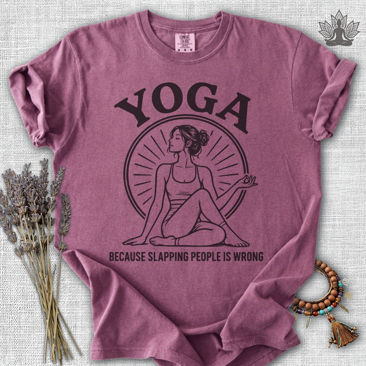 Yoga Because Slapping People Is Wrong Comfort Colors Tee