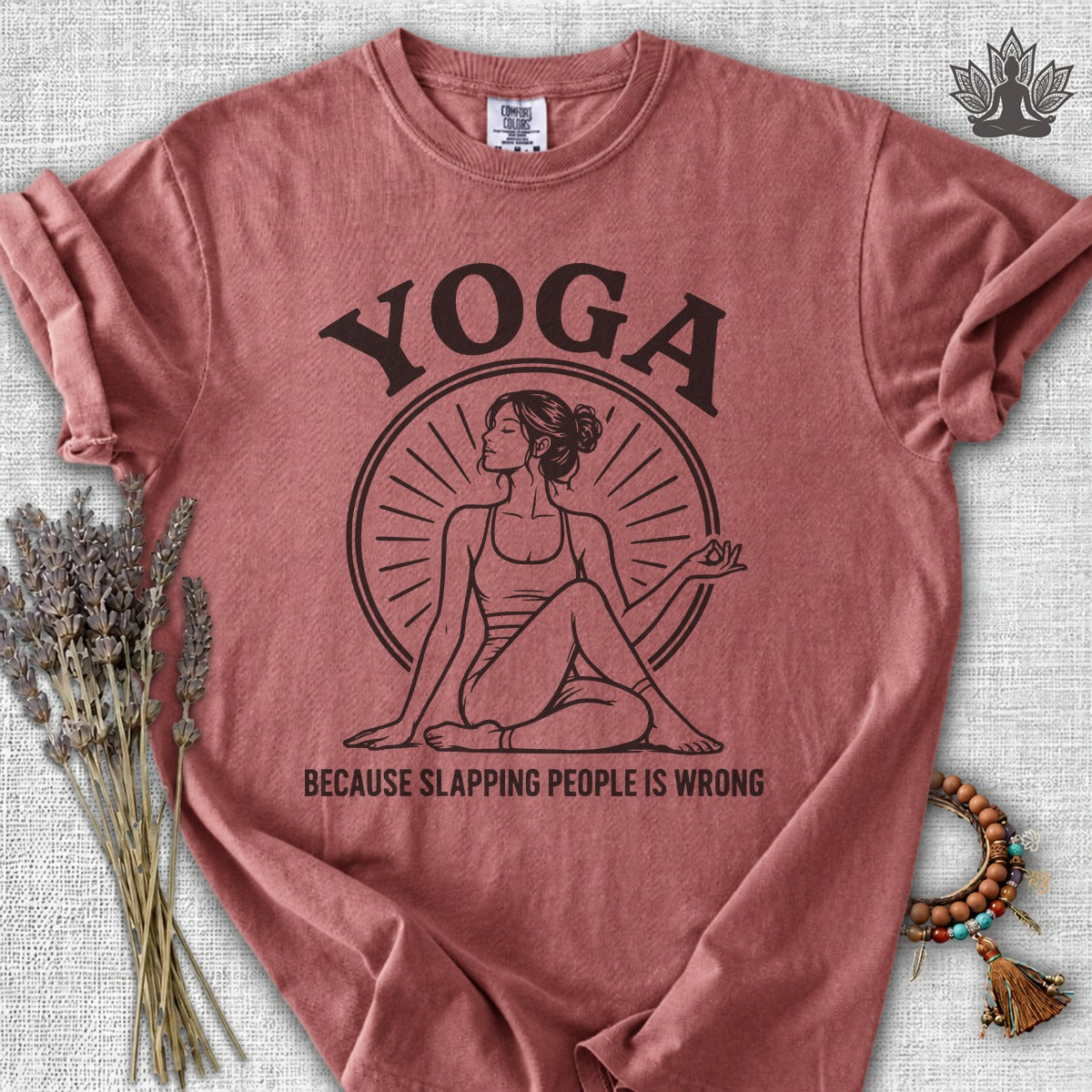 Yoga Because Slapping People Is Wrong Comfort Colors Tee