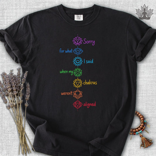 Sorry For What I Said When My Chakras Weren't Aligned Comfort Colors Tee