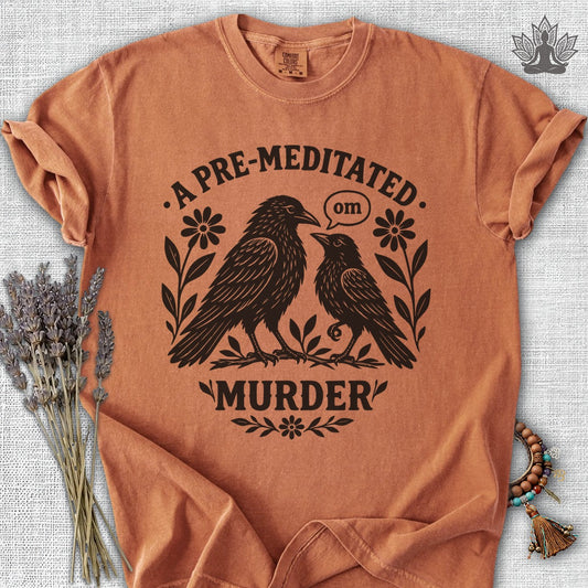 A Pre-Meditated Murder Of Crows Comfort Colors Tee