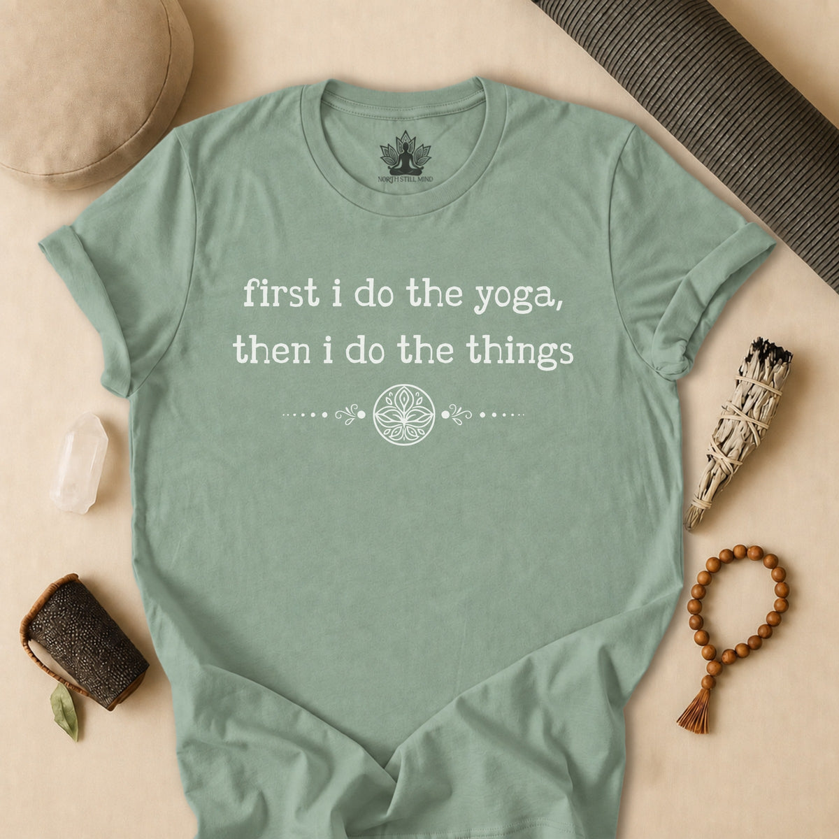 First I Do The Yoga, Then I Do The Things Tee