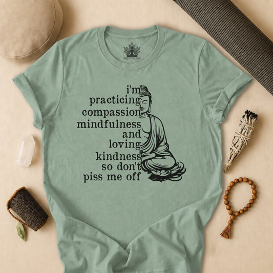 Practicing Compassion, Mindfulness & Loving Kindness Tee