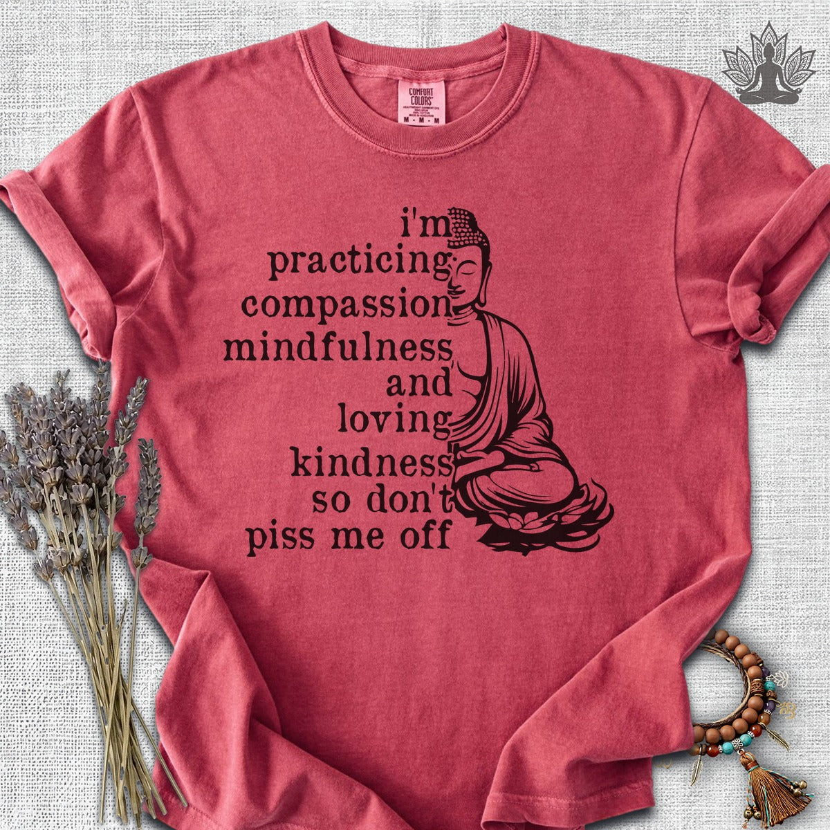 Practicing Compassion, Mindfulness & Loving Kindness Comfort Colors® Tee