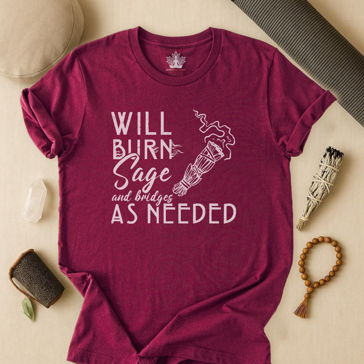 Will Burn Sage & Bridges As Needed Tee