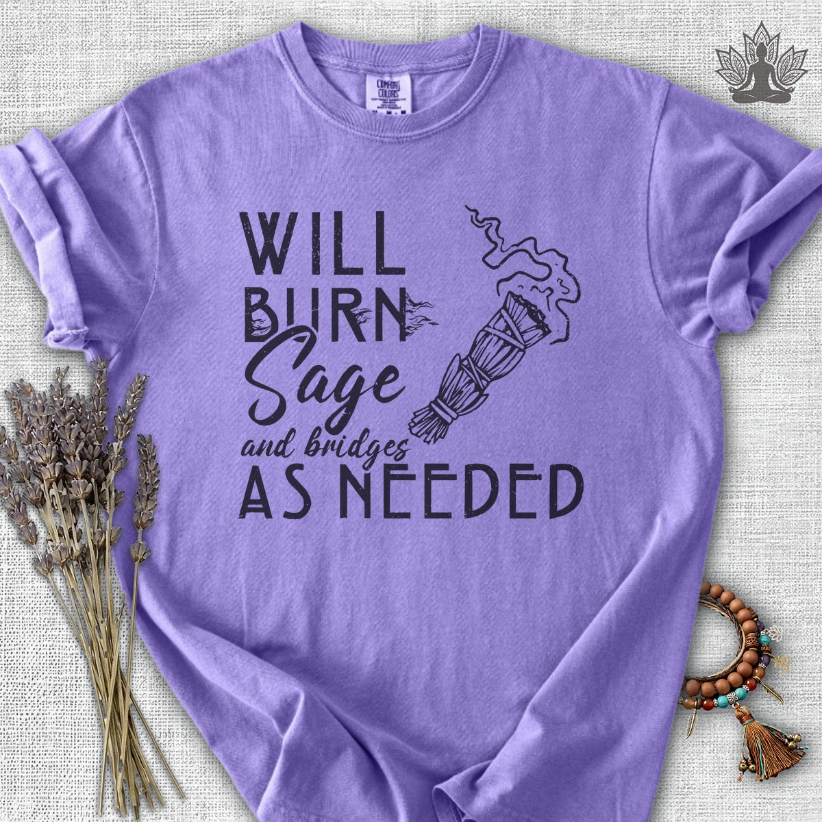 Will Burn Sage & Bridges As Needed Comfort Colors® Tee