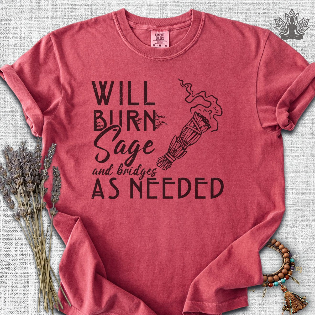 Will Burn Sage & Bridges As Needed Comfort Colors® Tee
