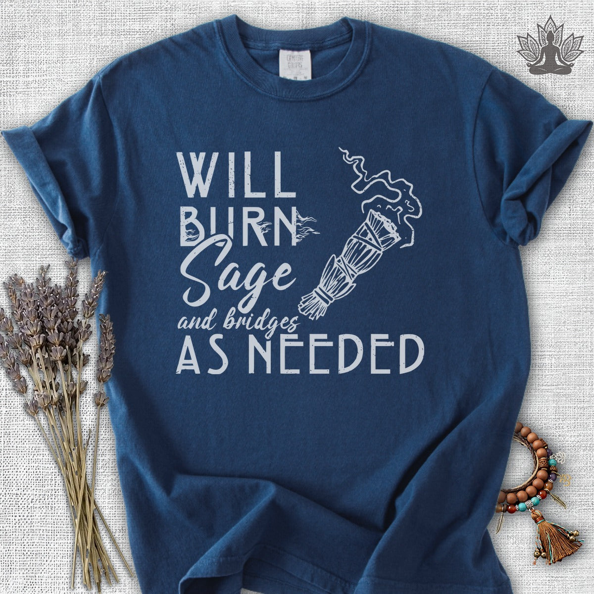 Will Burn Sage & Bridges As Needed Comfort Colors® Tee