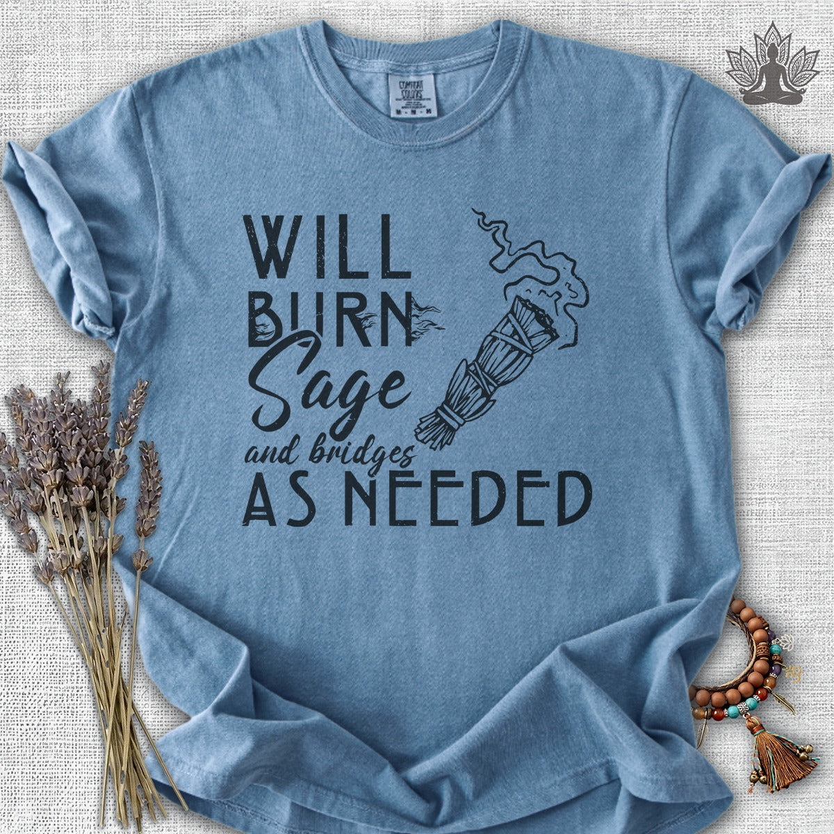 Will Burn Sage & Bridges As Needed Comfort Colors® Tee