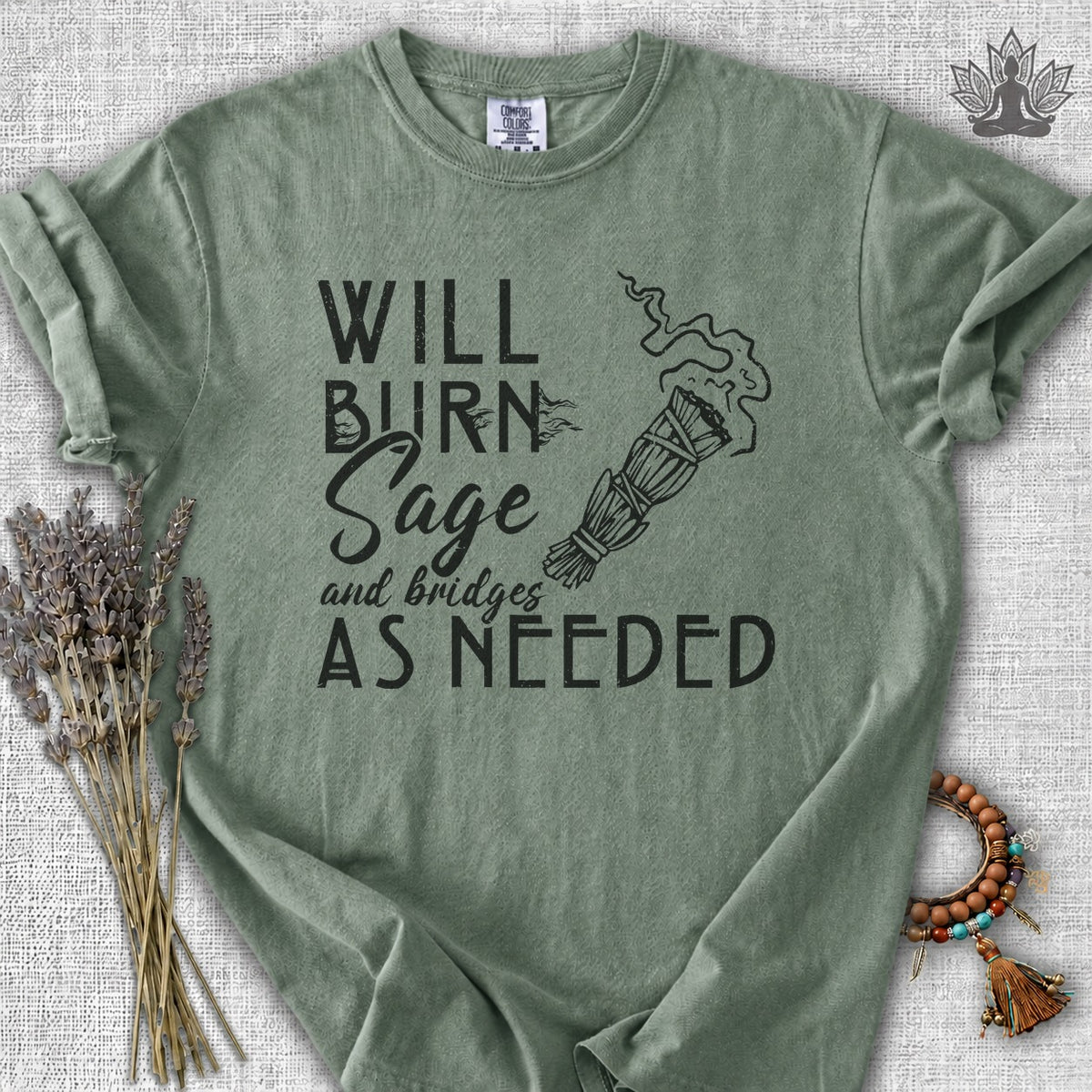 Will Burn Sage & Bridges As Needed Comfort Colors® Tee