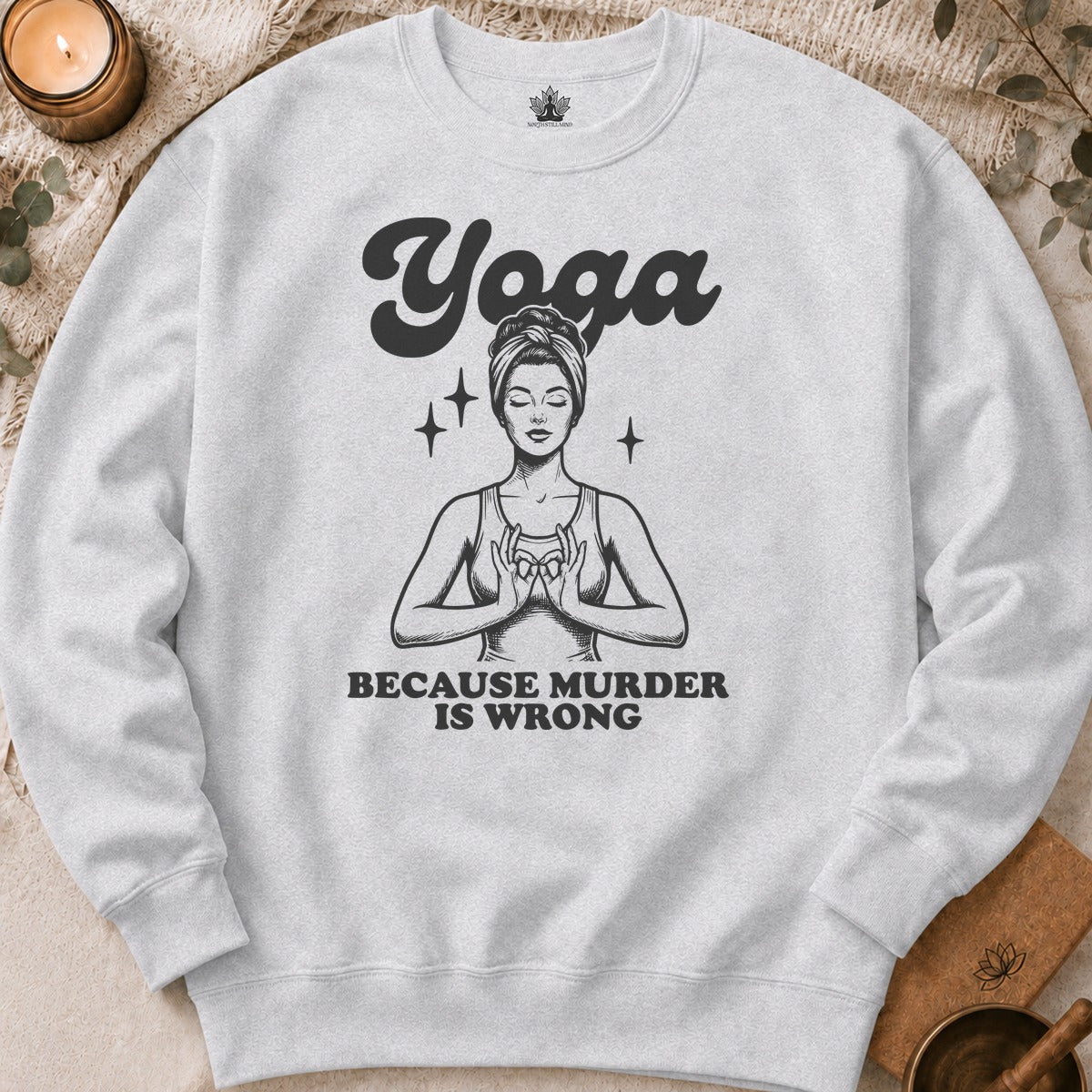 Yoga Because Murder Is Wrong Sweatshirt