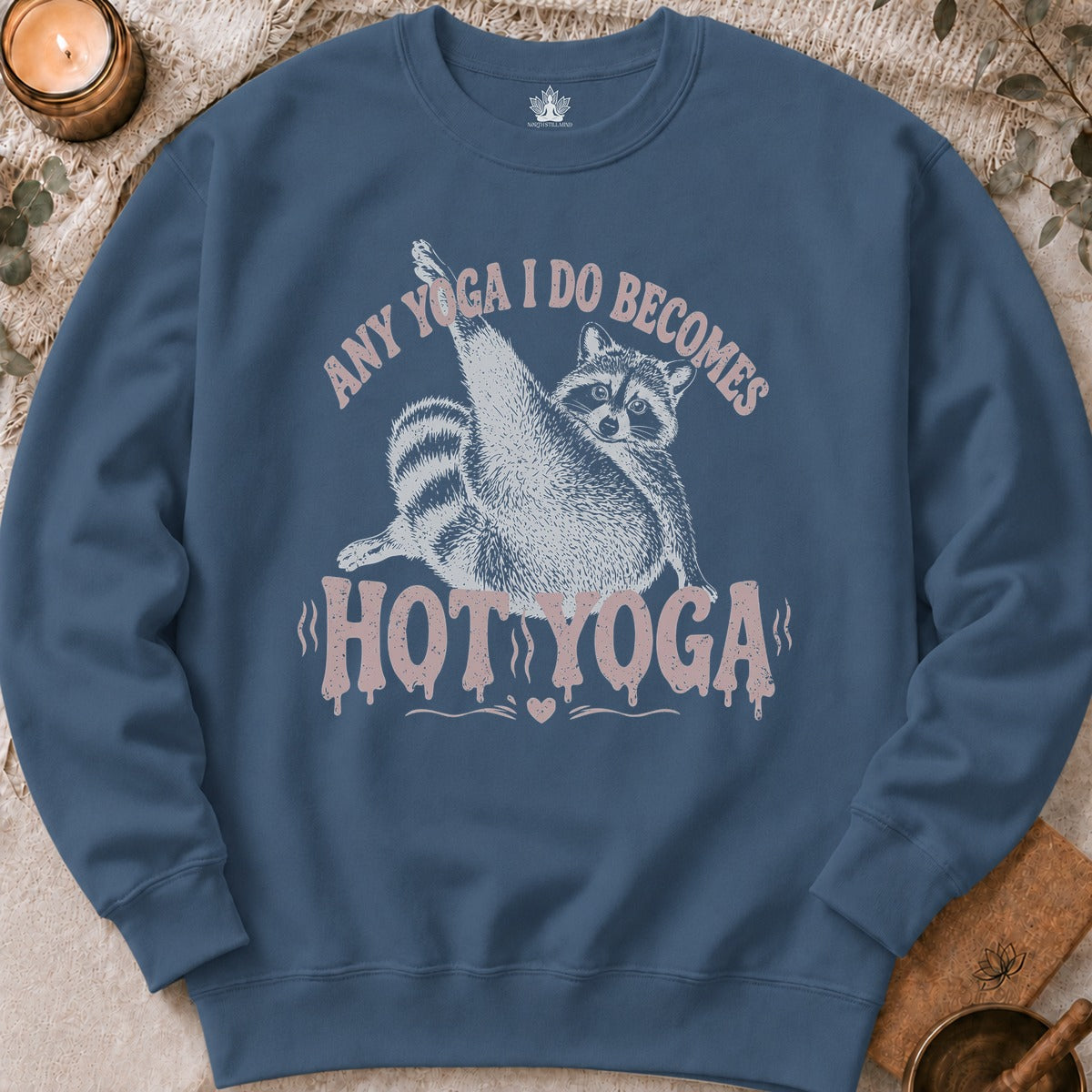 Any Yoga I Do Becomes Hot Yoga Sweatshirt