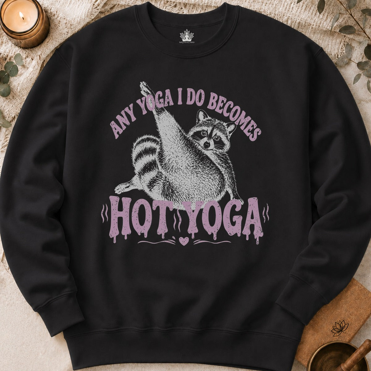 Any Yoga I Do Becomes Hot Yoga Sweatshirt