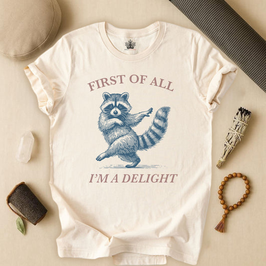 First Of All, I'm A Delight Tee