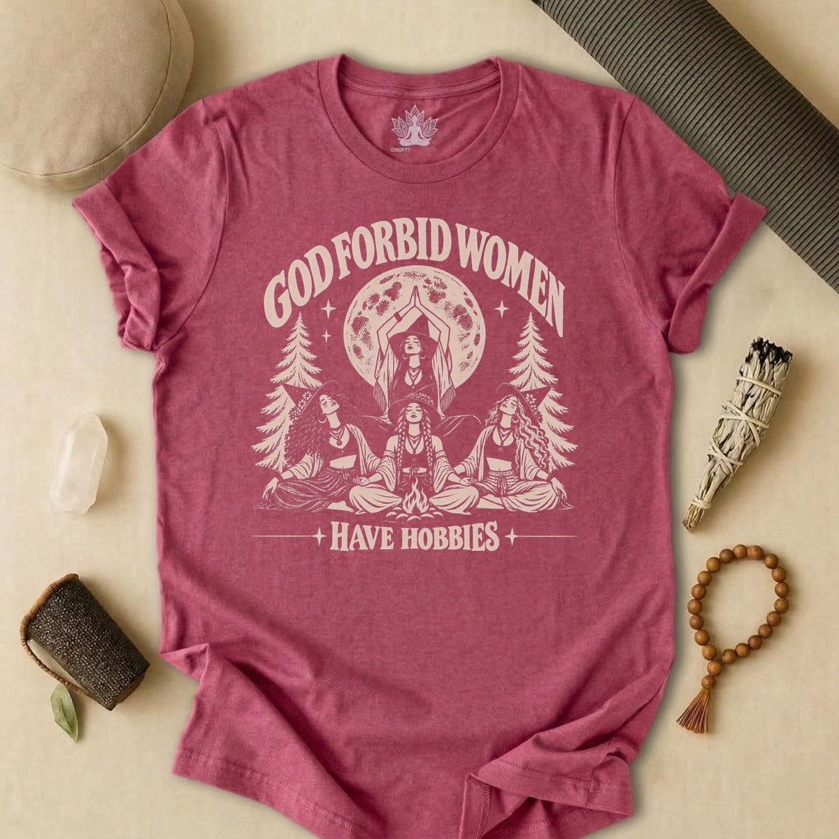 God Forbid Women Have Hobbies Tee