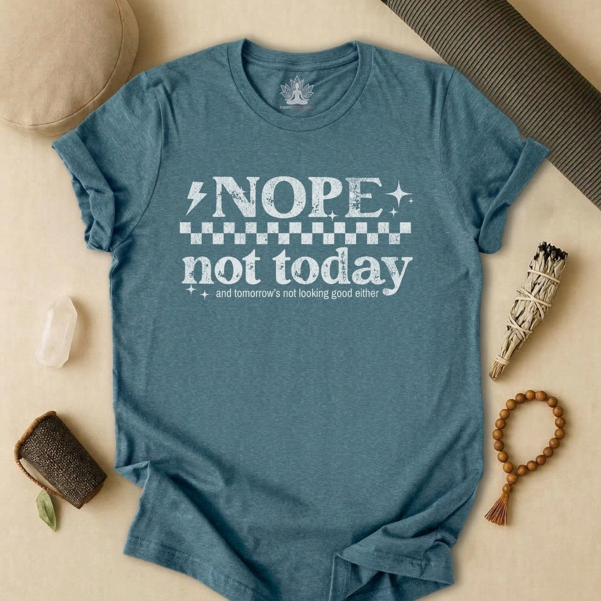 Nope, Not Today & Tomorrow's Not Looking Good Either Tee