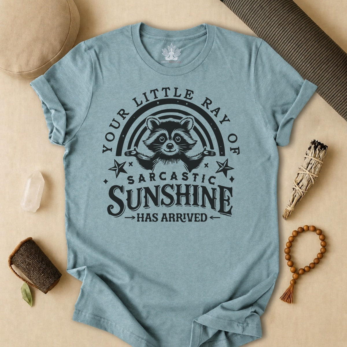 Your Little Ray Of Sarcastic Sunshine Has Arrived Tee