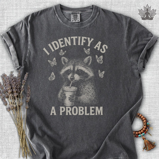 I Identify As A Problem Raccoon Comfort Colors® Tee