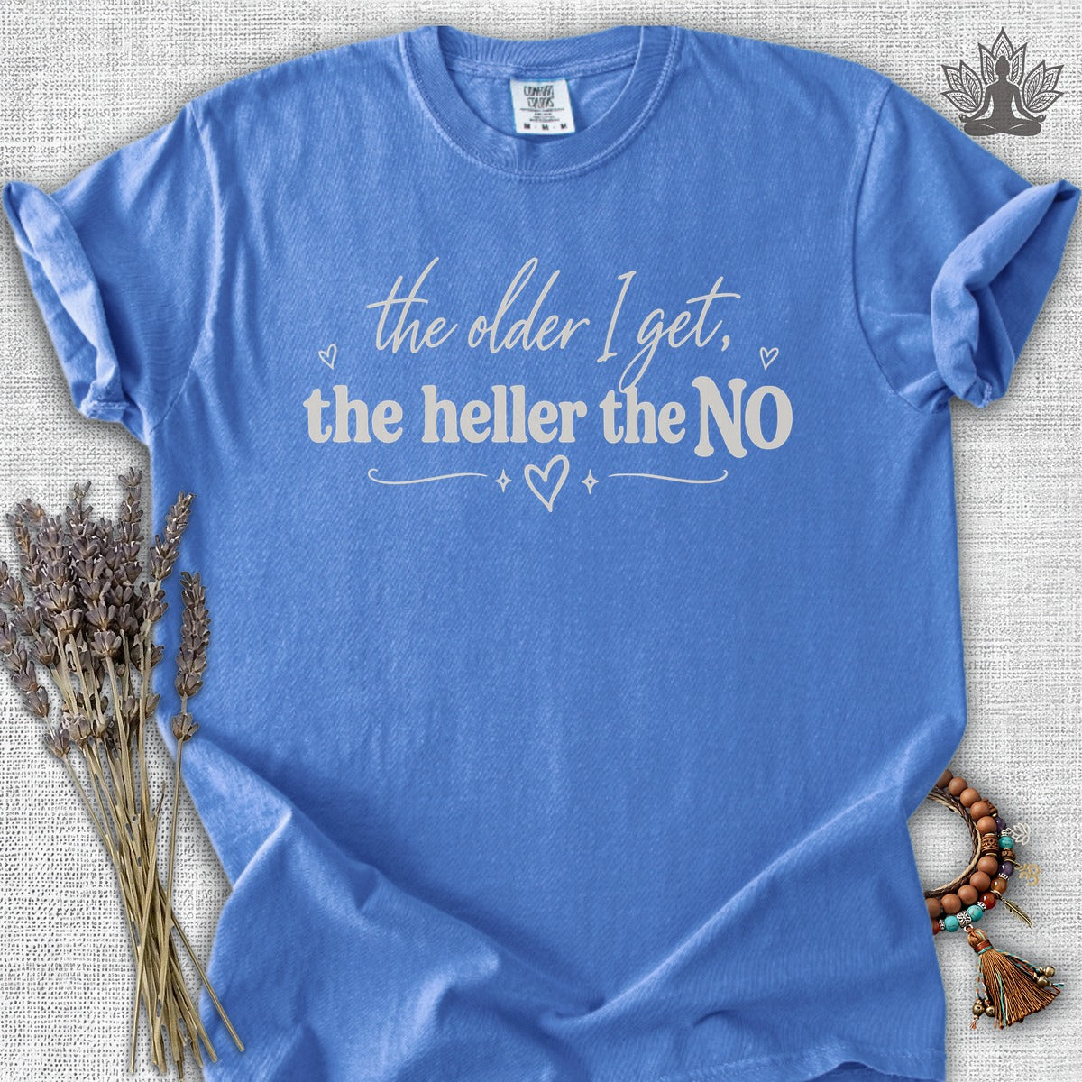 The Older I Get, The Heller The No Comfort Colors® Tee