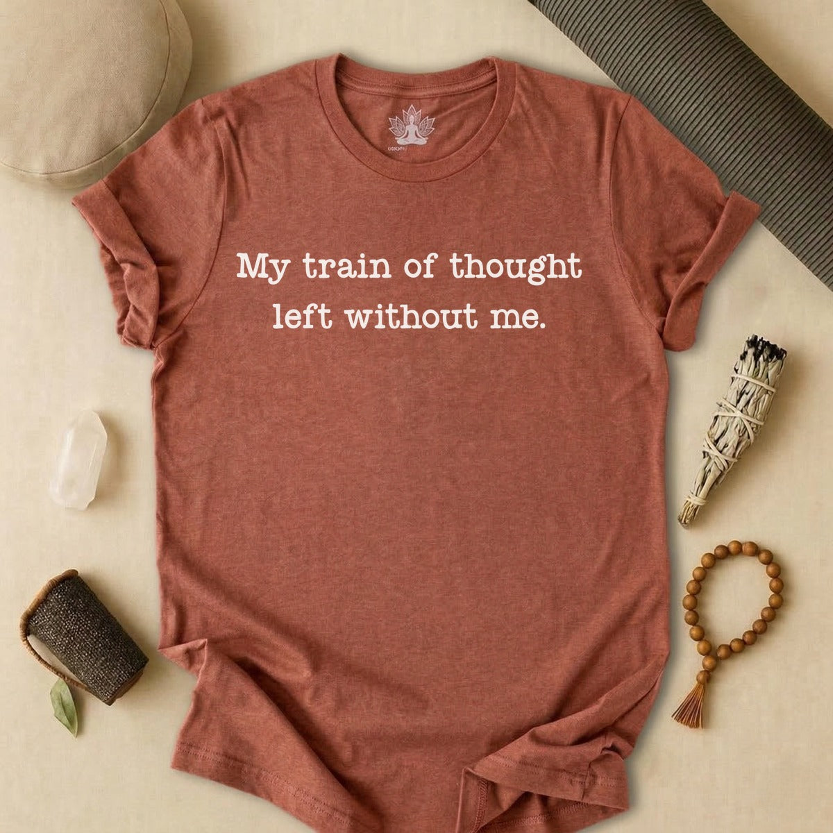 My Train Of Thought Left Without Me Tee