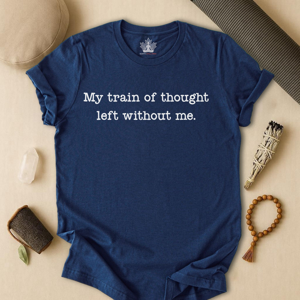 My Train Of Thought Left Without Me Tee
