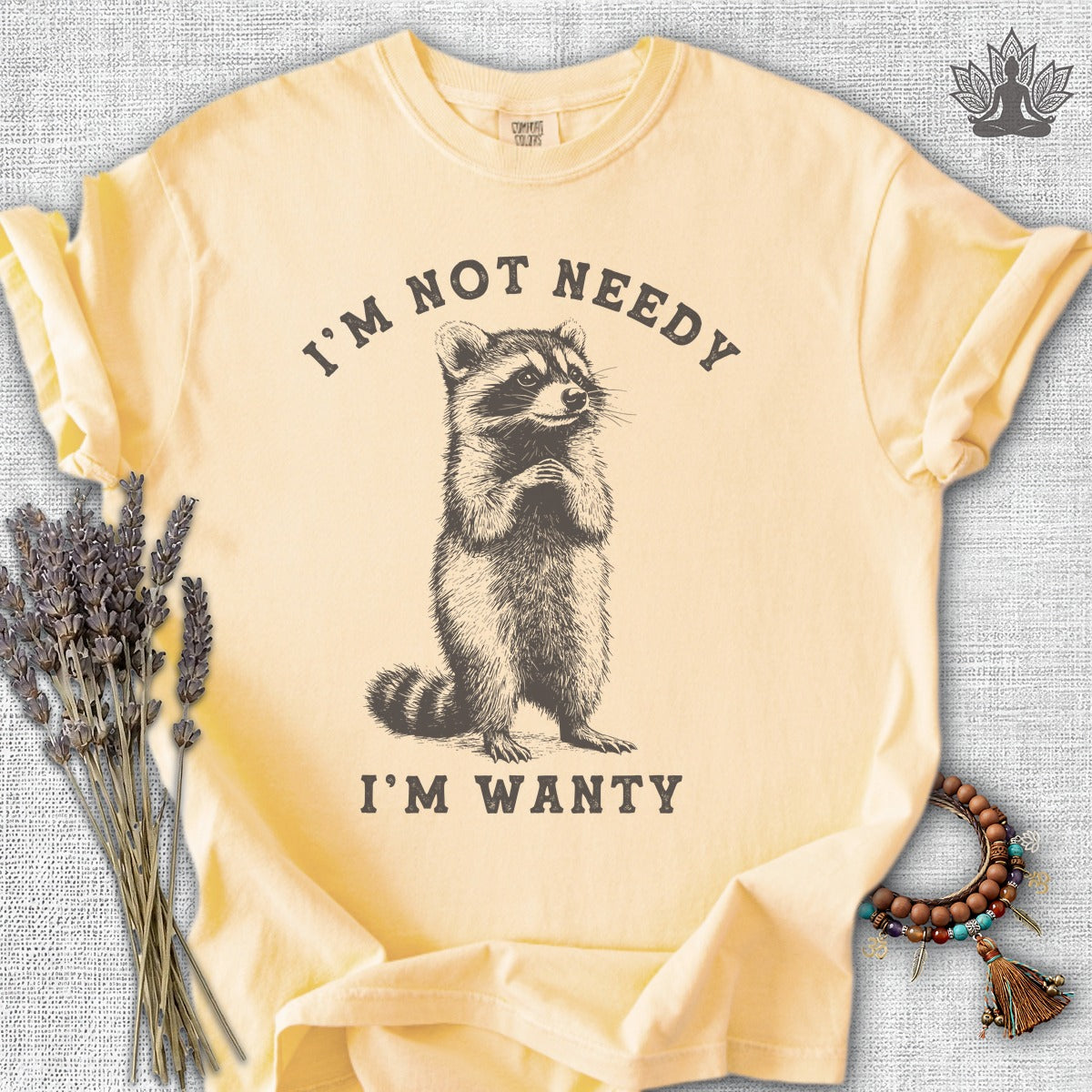 I'm Not Needy, I'm Wanty Comfort Colors® Tee
