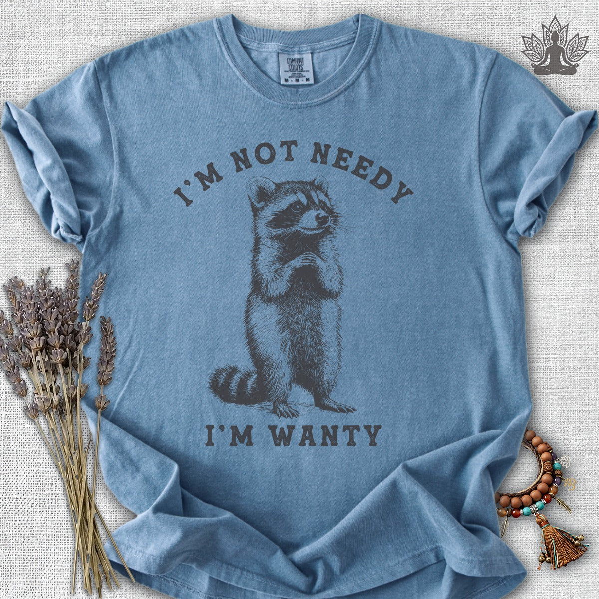 I'm Not Needy, I'm Wanty Comfort Colors® Tee