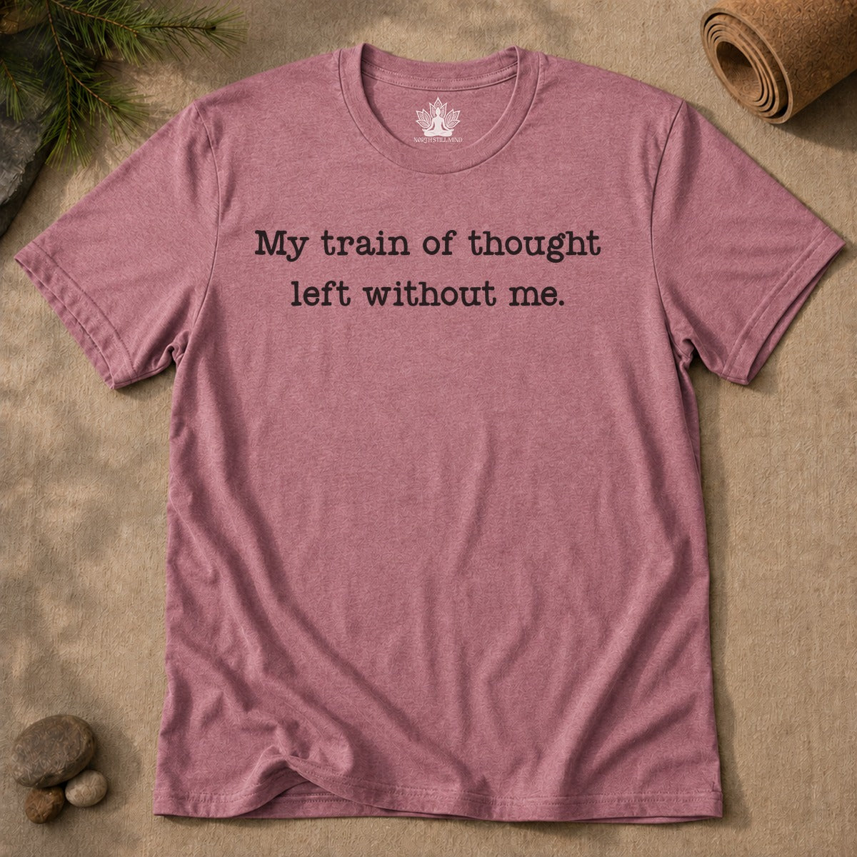 My Train Of Thought Left Without Me Men Tee