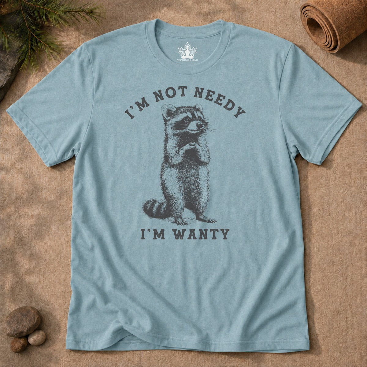 I'm Not Needy, I'm Wanty Raccoon Men Tee