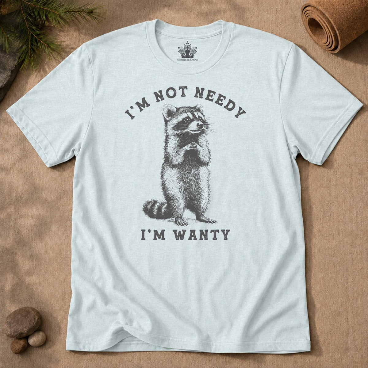 I'm Not Needy, I'm Wanty Raccoon Men Tee