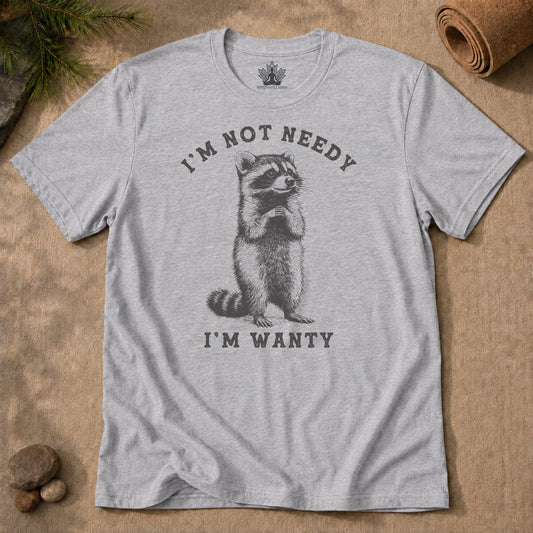 I'm Not Needy, I'm Wanty Raccoon Men Tee