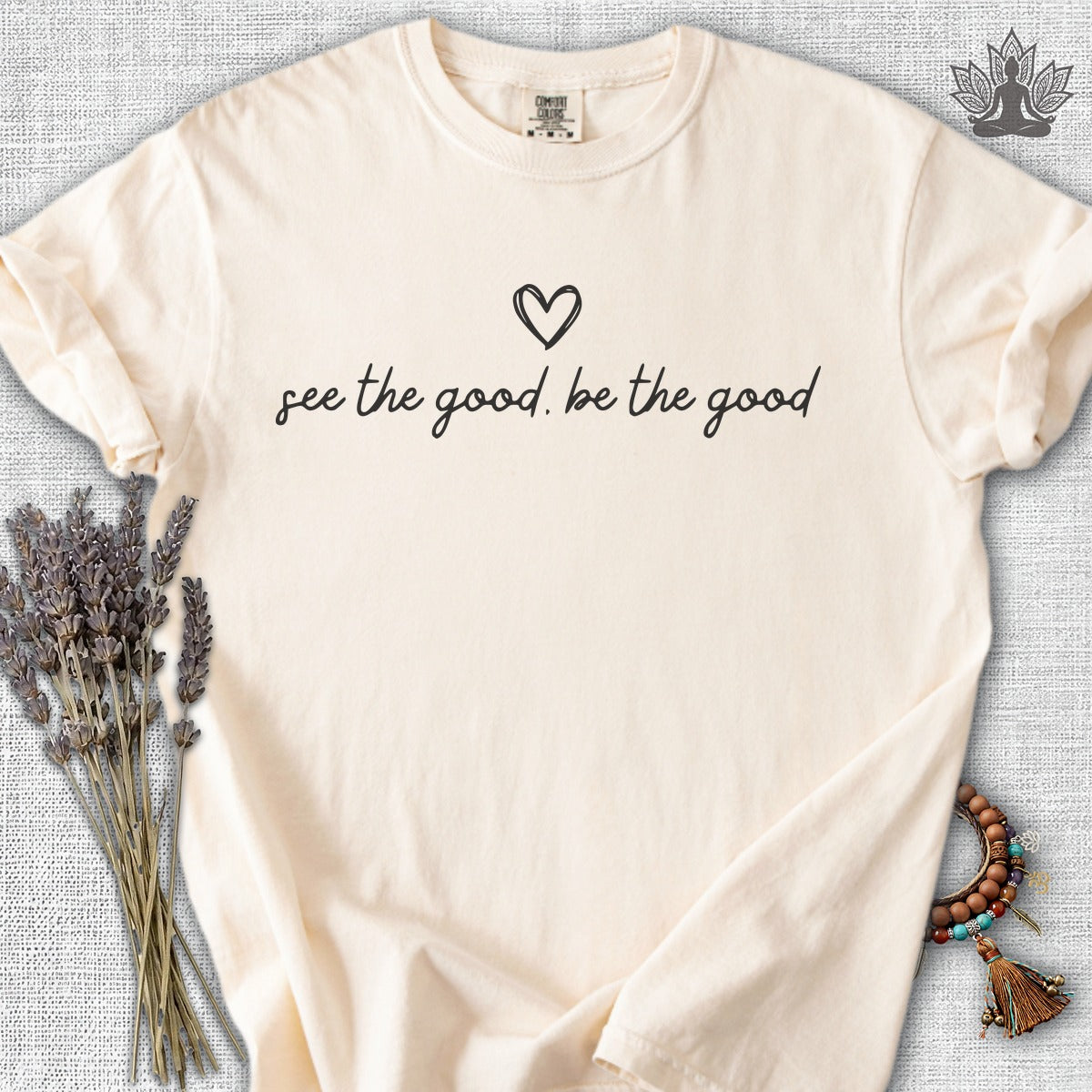 See The Good, Be The Good Comfort Colors® Tee