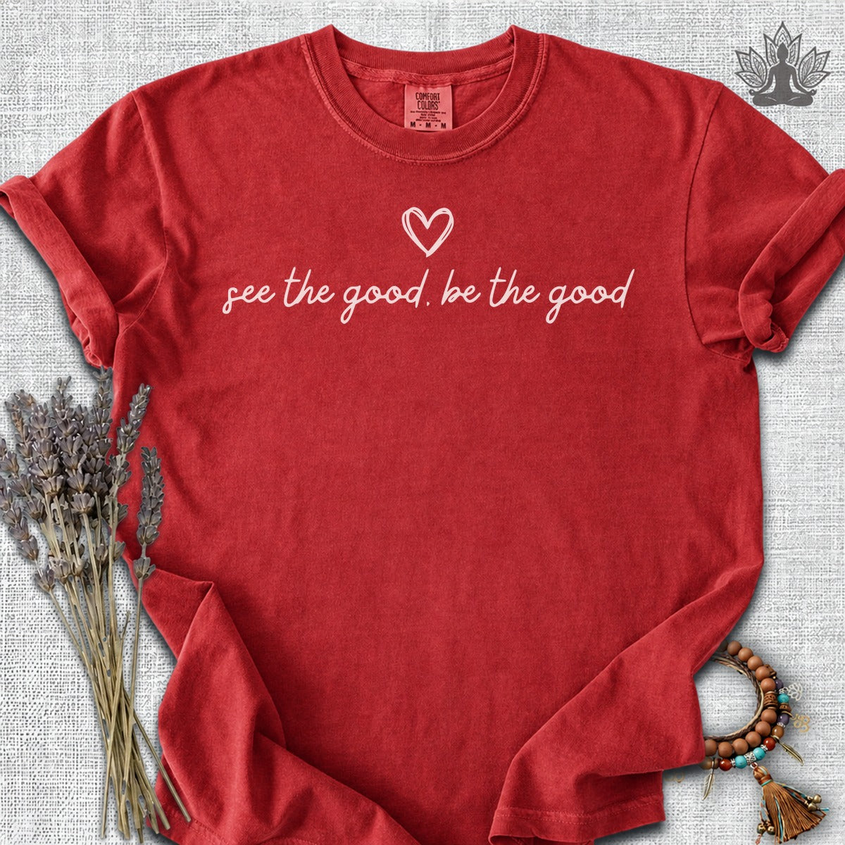See The Good, Be The Good Comfort Colors® Tee