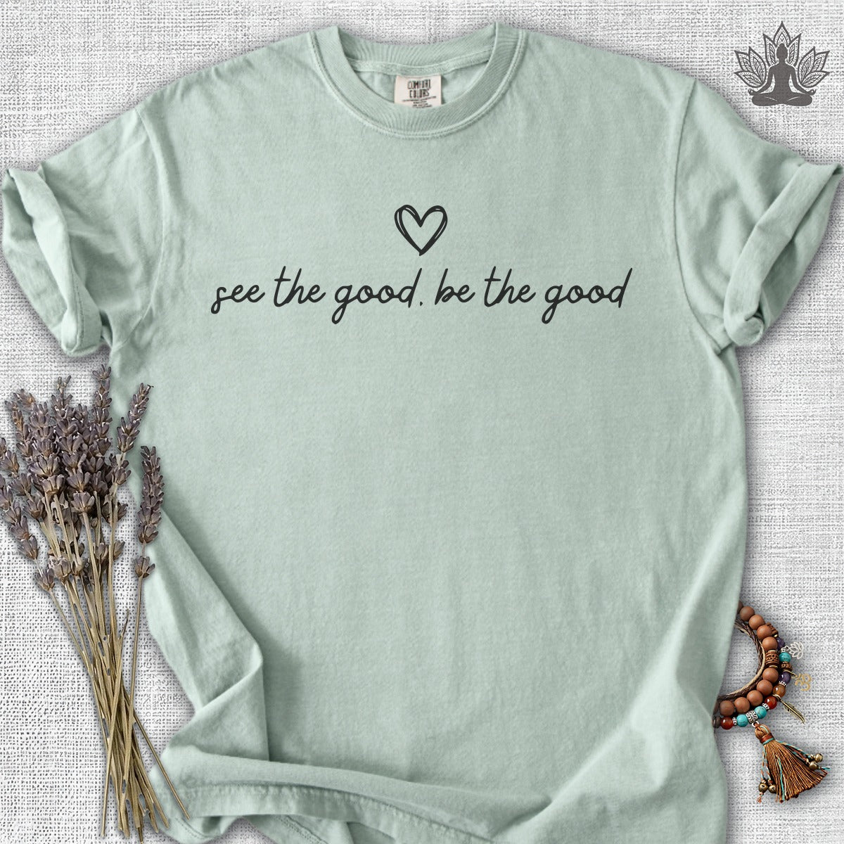 See The Good, Be The Good Comfort Colors® Tee